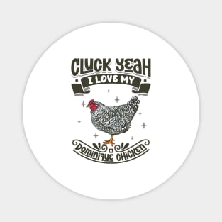 I love my Dominique Chicken - Cluck Yeah Magnet